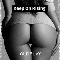 Keep On Rising (Phill & Dansmore Remix) Edit Oldplay