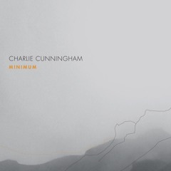 Charlie Cunningham - Minimum REMIX