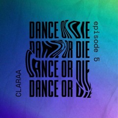 Dance Or Die 05 - CLARAA Live From Iris Dubai