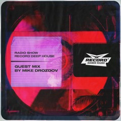 Radio Show Record Deep House (Guest Mix by Mike Drozdov)