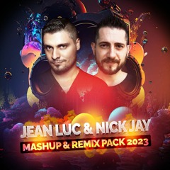 Jean Luc & Nick Jay - Mashup & Remix Pack 2023