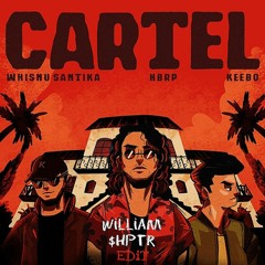 Whisnu Santika, Hbrp, Keebo - C A R T E L (WilliamShptr EDiT)