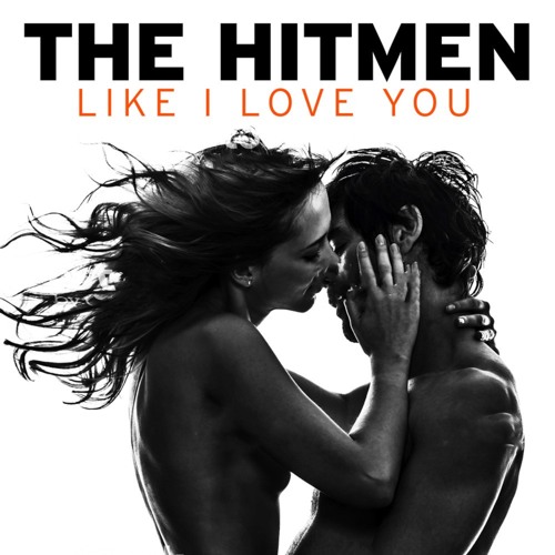 The Hitmen - "Like I Love You" (Vocal Club Cut)