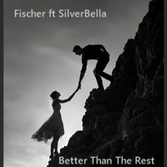 Fischer ft SilverBella - Better Than The Rest