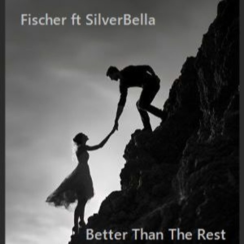 Fischer ft SilverBella - Better Than The Rest