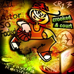 Crooked& Court 🏀🏀(prod. astorsofaded)