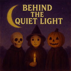 Behind the Quiet Light