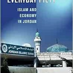 [Get] PDF 📙 Everyday Piety: Islam and Economy in Jordan by Sarah A. Tobin KINDLE PDF