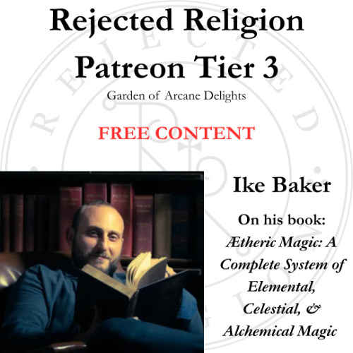RR Patreon Tier 3- Ike Baker on his book, Ætheric Magic: A Complete System of Elemental, Celestial, & Alchemical Magic