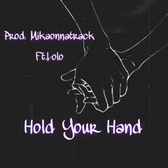 Hold your hand cover ft lolo (prod Mikaonnatrack)