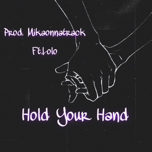 Hold your hand cover ft lolo (prod Mikaonnatrack)