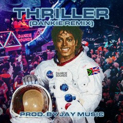 Thriller (Dankie Remix) - Prod. Jay Music