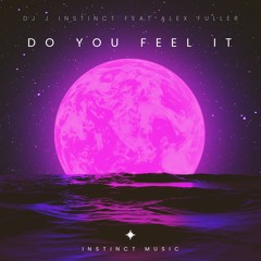 Dj J Instinct - Do You Feel It Feat. Alex Fuller
