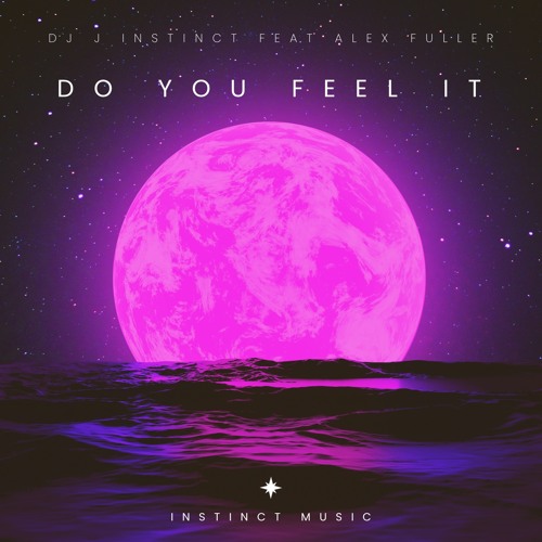 Dj J Instinct - Do You Feel It Feat. Alex Fuller