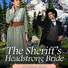 [Get] EBOOK 💖 The Sheriff's Headstrong Bride: Historical Western Romance (Wedding Be