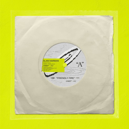 Alan Harman - Friendly Fire (Original Mix) [UNEX7"-SN002]  [Vinyl 7"]