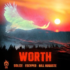 Solize & Escvped - Worth (Feat. Bill Auguste)