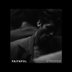 Faithful (Stripped)