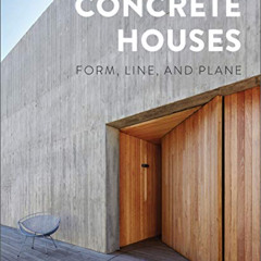 Get EBOOK ✉️ Concrete Houses: Form, Line, and Plane by  Steve Huyton &  Cheryl Weber