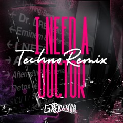 I Need A Doctor (Techno Remix)