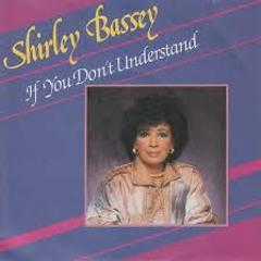 Shırley Bassey - If You Don't Understand