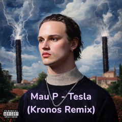 Mau P - TESLA Kronos Remix