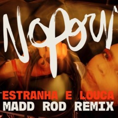 Noporn - Estranha e Louca (Madd Rod Remix)