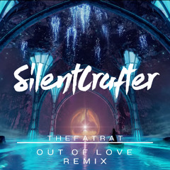 TheFatRat - Out Of Love [SilentCrafter Remix]