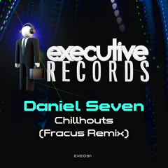 Daniel Seven - Chillhouts (Fracus Remix) ***Out Now!***