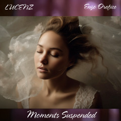 LUCENZ - Moments Suspended