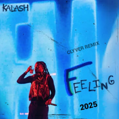 KALASH - FEELING ( CLYVER REMIX ) 2025 !