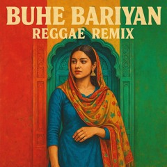 BUHE BARIYAN REGGAE REMIX
