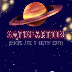 SATISFACTION (RONIE JOE & DRUW AFRO EDIT)