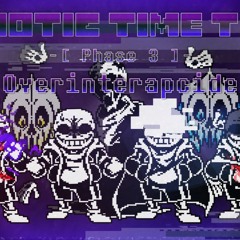 【Chaotic Time Trio】Phase 3 [Scrapped] - Overinterapcide [MFD7's Cover] [Unfixed] [New Year Special]