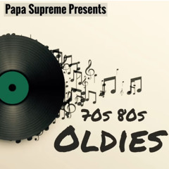 70's & 80's Oldies But Goodies (Papa Supreme)