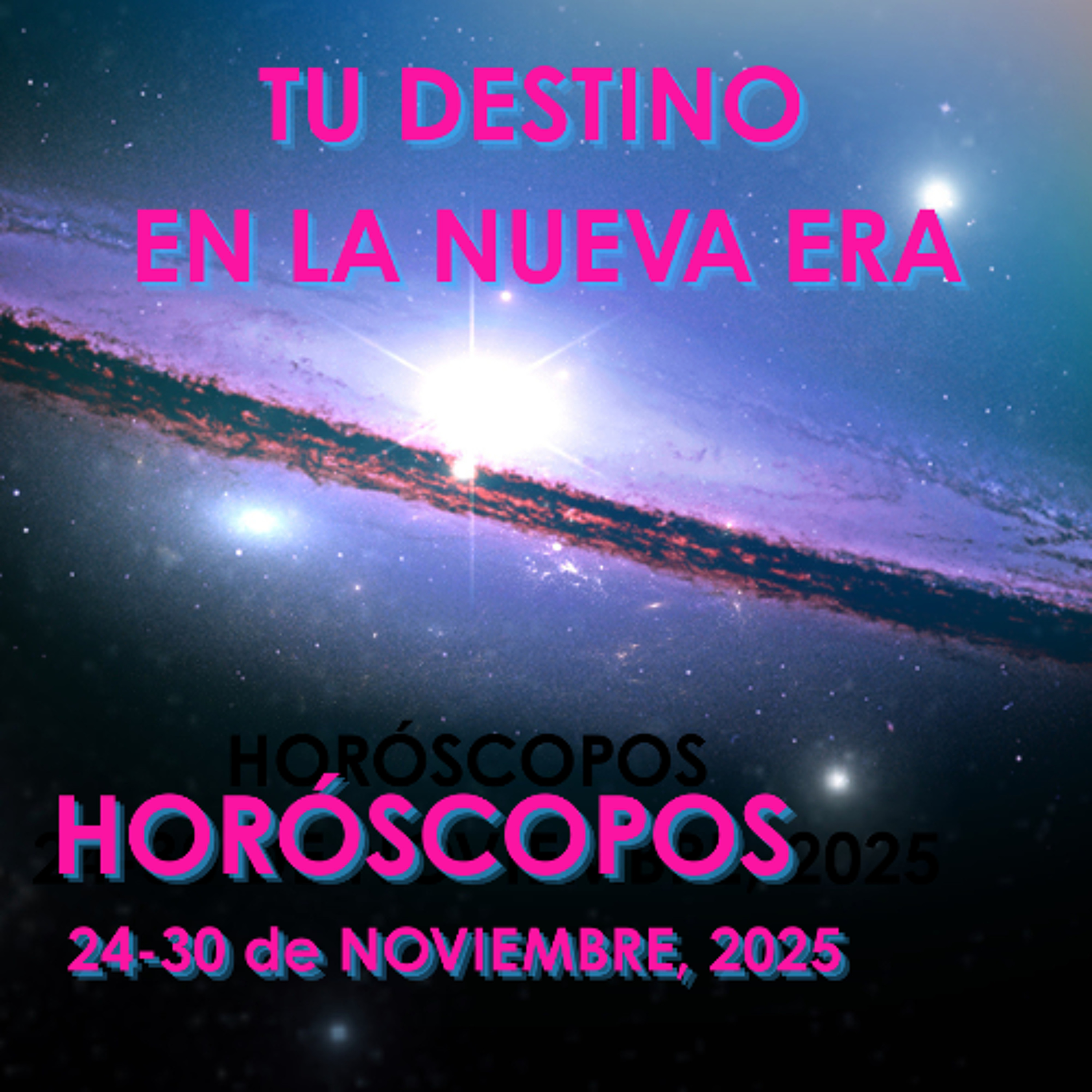 HORÓSCOPOS DEL 24-30 DE NOVIEMBRE DE 2025 - TU DESTINO