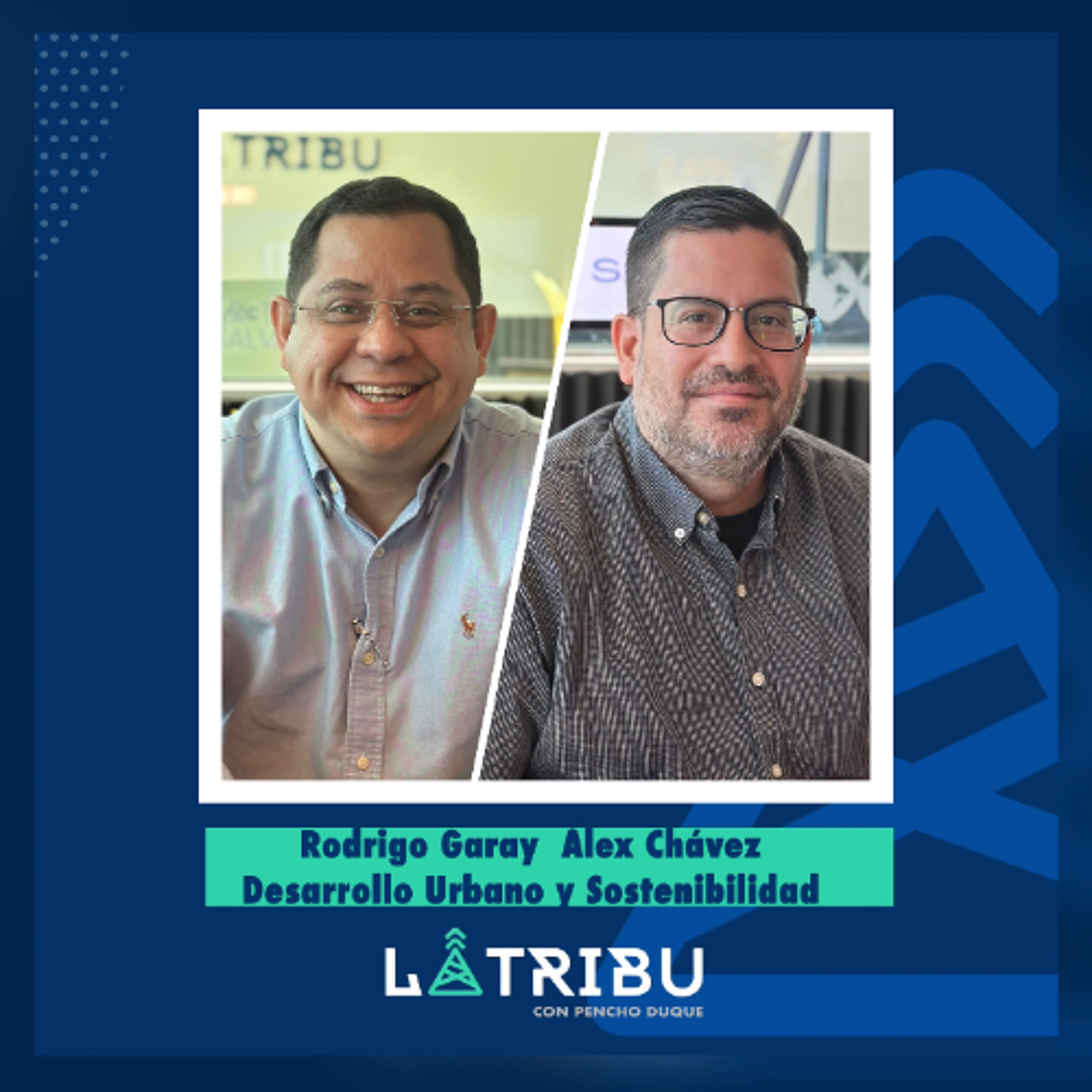 Rodrigo Garay  y Álex Chávez - Expertos en Desarrollo Urbano y Sostenibilidad