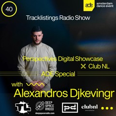 Tracklistings Radio Show #040 : Perspectives Digital Showcase w/ Alexandros Djkevingr (ADE Special)