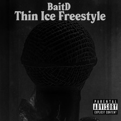 Bait D - Thin Ice Freestyle