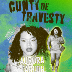 10. CUNTY DE TRAVESTY - AURORA ABLOH