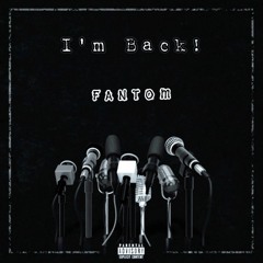 FANTOM - I'm Back