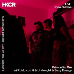 Primordial Om w/ Ruido con H & Undrwght & Sexy Energy - 04/09/2024