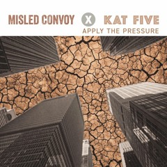 Misled Convoy X Kat Five - Apply The Pressure (preview)
