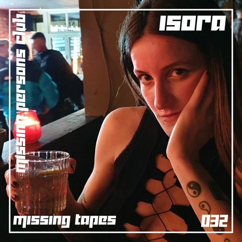 Missing Tapes 032 : Isora