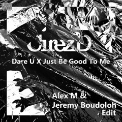 Dare U X Just Be Good To Me (Alex M & Jeremy Boudoloh Edit) FREE DOWNLOAD