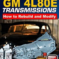 [Access] [EBOOK EPUB KINDLE PDF] GM4L80E Transmissions: How to Rebuild & Modify by  Eric McClellan �