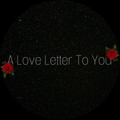 A Love Letter To You.mp3