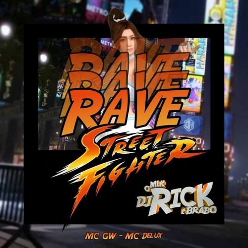 Stream (HyperRave) RAVE STREET FIGHTER - MC's Delux E GW - DJ Rick ...