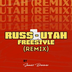 Russ - Utah Freestyle (Remix) By James Drainer