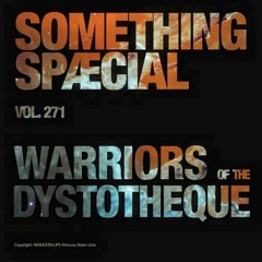 WARRIORS OF THE DYSTOTHEQUE: SPÆCIAL MIX 271